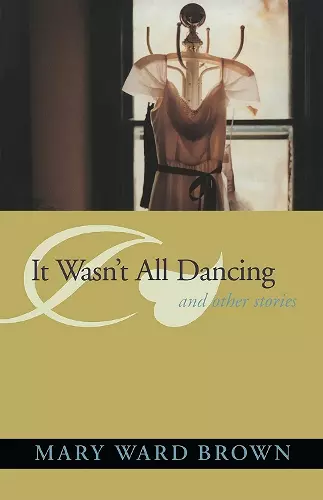 It Wasn't All Dancing and Other Stories cover