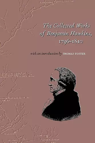 The Collected Works of Benjamin Hawkins, 1796-1810 cover