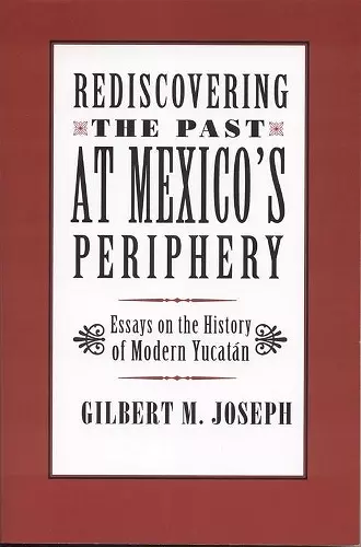 Rediscovering the Past at Mexico's Periphery cover