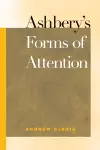 Ashbery's Forms of Attention cover
