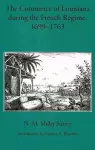 The Commerce of Louisiana During the French Regime, 1699-1763 cover