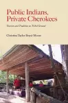 Public Indians, Private Cherokees cover