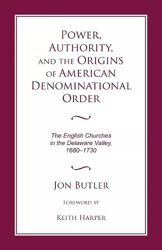 Power, Authority, and the Origins of American Denominational Order cover