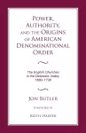 Power, Authority, and the Origins of American Denominational Order cover