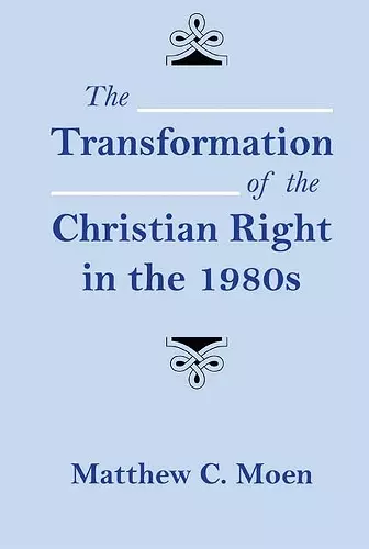 The Transformation of the Christian Right in the 1980s cover