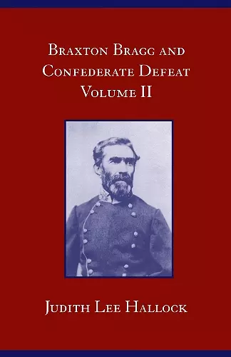 Braxton Bragg and Confederate Defeat, Volume II cover