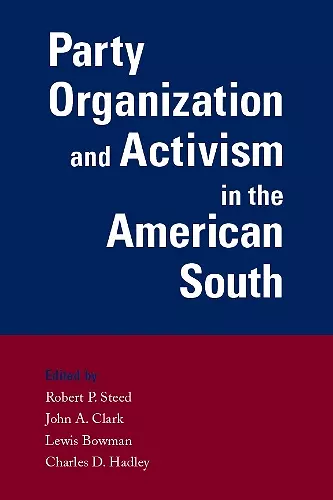 Party Organization and Activism in the American South cover