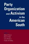 Party Organization and Activism in the American South cover