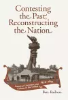 Contesting the Past, Reconstructing the Nation cover