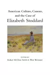 American Culture, Canons, and the Case of Elizabeth Stoddard cover