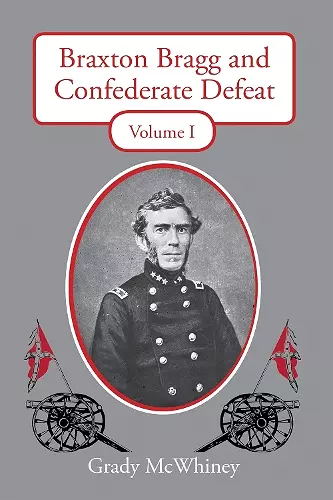 Braxton Bragg and Confederate Defeat, Volume I cover