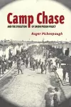 Camp Chase and the Evolution of Union Prison Policy cover
