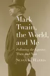 Mark Twain, the World, and Me cover