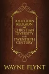 Southern Religion and Christian Diversity in the Twentieth Century cover