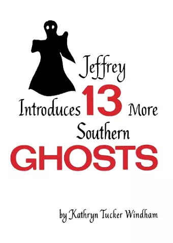 Jeffrey Introduces Thirteen More Southern Ghosts cover