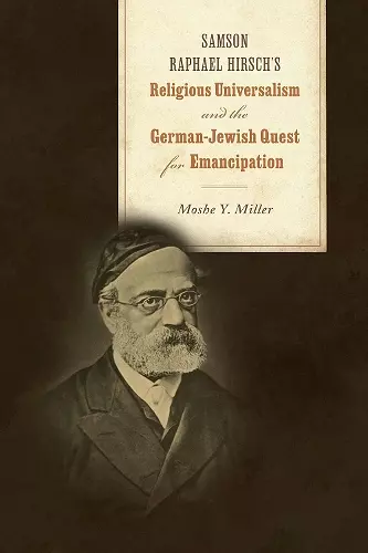Samson Raphael Hirsch's Religious Universalism and the German-Jewish Quest for Emancipation cover