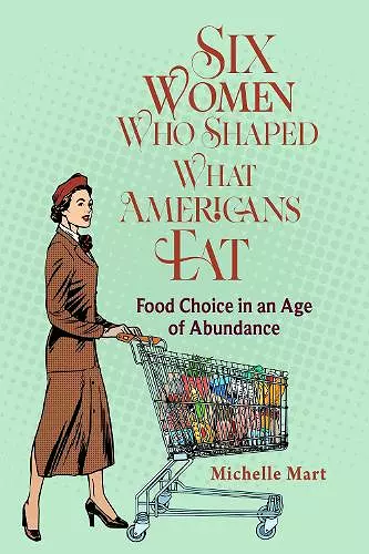 Six Women Who Shaped What Americans Eat cover