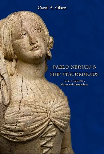 Pablo Neruda's Ship Figureheads cover