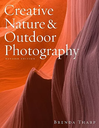 Creative Nature & Outdoor Photography, Revised Edi tion cover