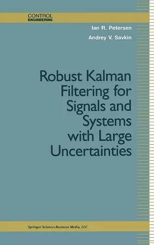 Robust Kalman Filtering for Signals and Systems with Large Uncertainties cover