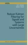 Robust Kalman Filtering for Signals and Systems with Large Uncertainties cover