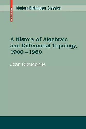 A History of Algebraic and Differential Topology, 1900 - 1960 cover