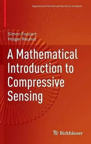 A Mathematical Introduction to Compressive Sensing cover
