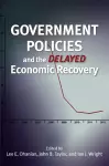 Government Policies and the Delayed Economic Recovery cover