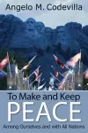 To Make and Keep Peace Among Ourselves and with All Nations cover