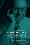 Reflections on Allan H. Meltzer's Contributions to Monetary Economics and Public Policy cover