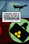 A Practical Guide to Winning the War on Terrorism cover
