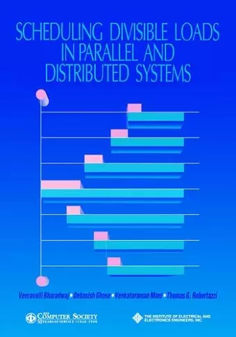 Scheduling Divisible Loads in Parallel and Distributed Systems cover