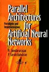 Parallel Architectures for Artificial Neural Networks cover