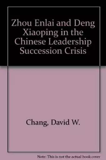 Zhou Enlai and Deng Xiaoping in the Chinese Leadership Succession Crisis cover