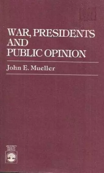 War, Presidents and Public Opinion cover