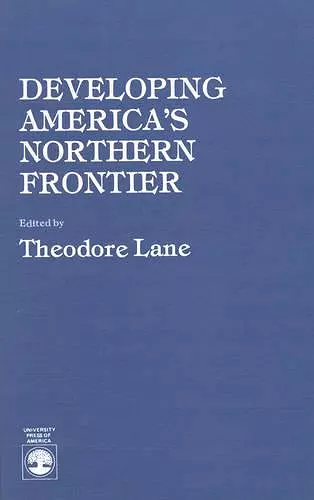 Developing America's Northern Frontier cover