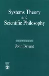 Systems Theory and Scientific Philosophy cover