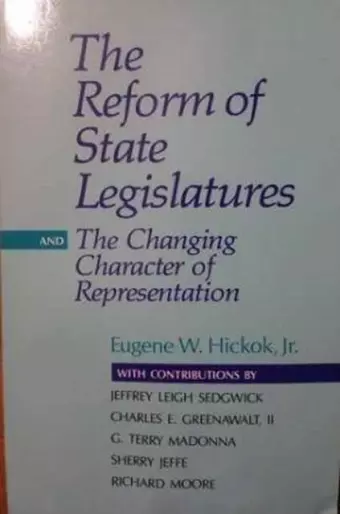 The Reform of State Legislatures and the Changing Character of Representation cover