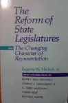 The Reform of State Legislatures and the Changing Character of Representation cover