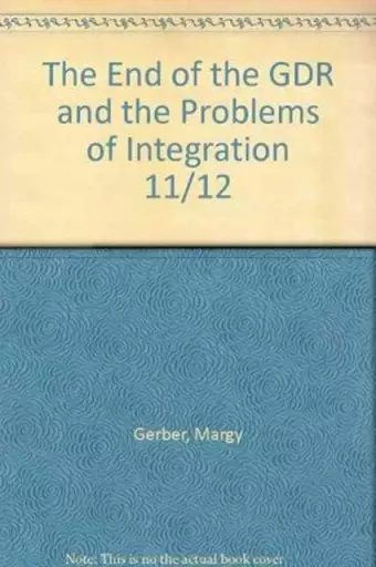 The End of the GDR and the Problems of Integration 11/12 cover