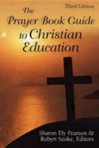 The Prayer Book Guide to Christian Education, Third Edition cover