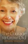 The Courage to Grow Old cover