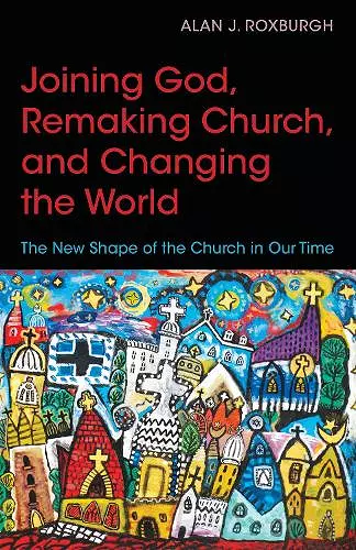 Joining God, Remaking Church, Changing the World cover