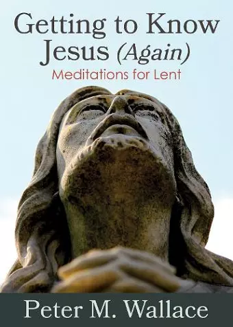 Getting to Know Jesus (Again) cover