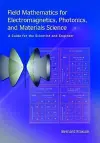 Field Mathematics for Electromagnetics, Photonics, and Materials Science cover