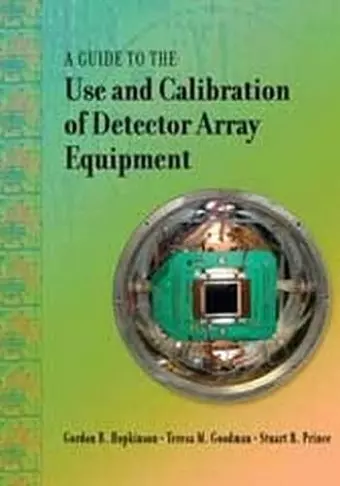 A Guide to the Use and Calibration of Detector Array Equipment cover