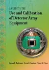 A Guide to the Use and Calibration of Detector Array Equipment cover