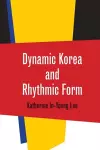 Dynamic Korea and Rhythmic Form cover