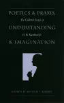 Poetics and Praxis, Understanding and Imagination cover