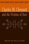 Charles W. Chesnutt and the Fictions of Race cover